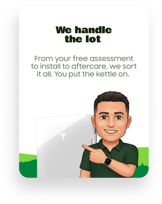 We handle the lot — from your free assessment to install to aftercare, we sort it all.